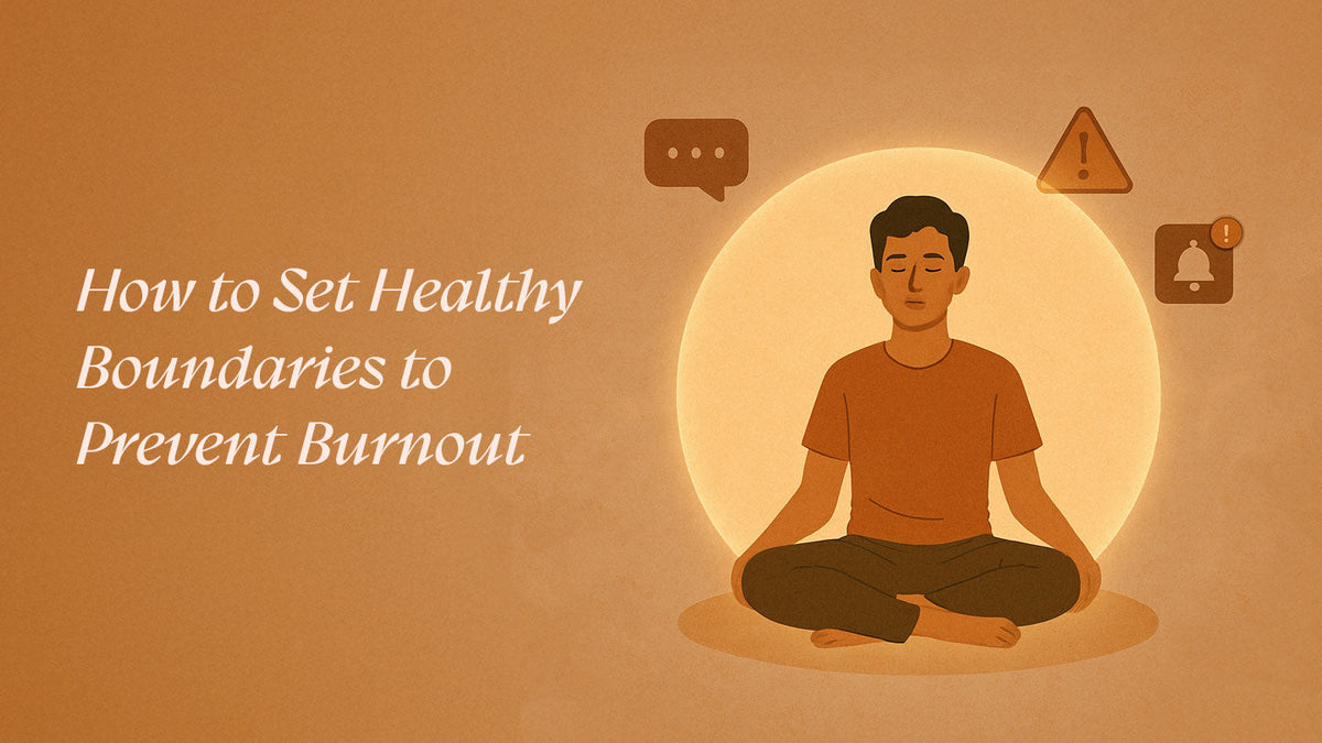 How To Set Healthy Boundaries To Prevent Burnout